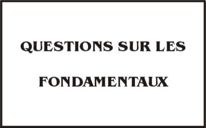 LEÇON 9 - QUESTIONS SUR LES FONDAMENTAUX