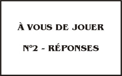 LEÇON 29 - À VOUS DE JOUER N°2 - RÉPONSES