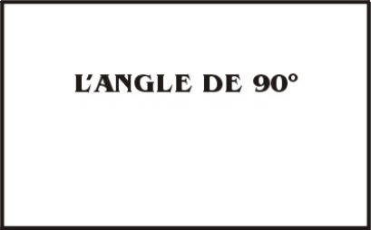 LEÇON 8 - L'ANGLE DE 90°